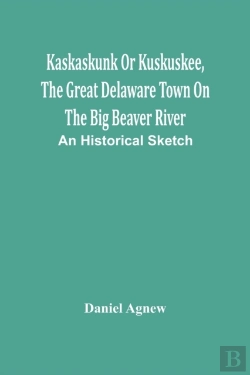 Bertrand.pt - Kaskaskunk Or Kuskuskee, The Great Delaware Town On The Big Beaver River