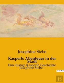 Bertrand.pt - Kasperls Abenteuer In Der Stadt - Eine Lustige Kasperle Geschichte Josephine Siebe -