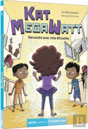 Kat Megawatt Tome 1 : Rencontre Avec Miss Étincelles