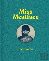 Kat Toronto: Miss Meatface