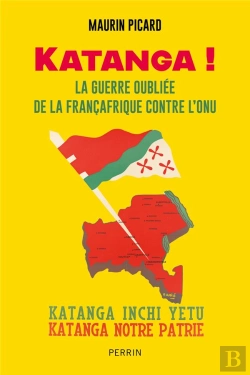 Bertrand.pt - Katanga ! La Guerrre Oubliée De La Françafrique Contre L'Onu