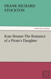 Kate Bonnet The Romance Of A Pirate'S Daughter
