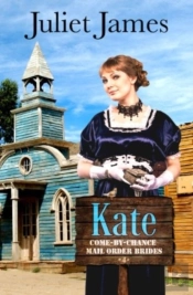 Kate - Book 4 Come By Chance Mail Order Brides