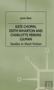 Kate Chopin, Edith Wharton And Charlotte Perkins Gilman