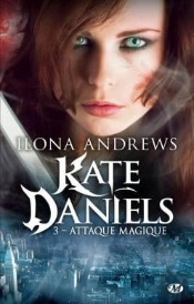 Kate Daniels, T.3 : Attaque Magique