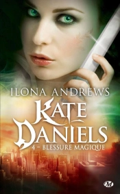 Kate Daniels, T.4 : Blessure Magique