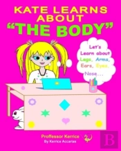 Kate Learns About The Body: With Proffes