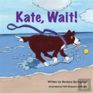 Kate, Wait!