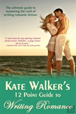 Bertrand.pt - Kate Walkers 12 Point Guide To Writing Romance
