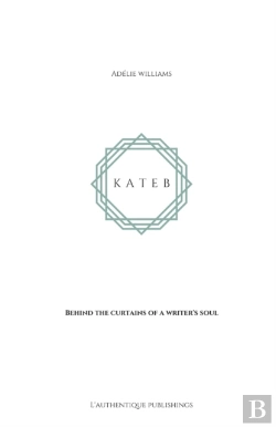 Bertrand.pt - Kateb - Behind The Curtains Of A Writer'S Soul