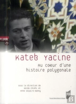 Bertrand.pt - Kateb Yacine ; Au Coeur D'Une Histoire Polygonale