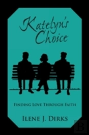 Katelyn'S Choice: Finding Love Through Faith