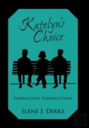 Katelyn'S Choice: Finding Love Through Faith