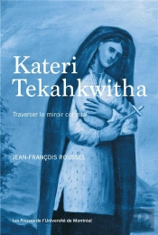 Kateri Tekahkwitha : Traverser Le Miroir Colonial