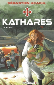 Kathares Tome 1 ; Fuir