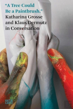 Bertrand.pt - Katharina Grosse: In Conversation With Klaus Dermutz