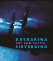 Katharina Sieverding: Art And Capital