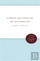 Katherine Anne Porter And The Art Of Rejection