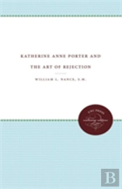 Katherine Anne Porter And The Art Of Rejection