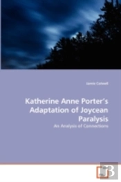 Katherine Anne Porter'S Adaptation Of Joycean Paralysis