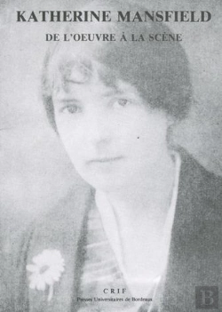 Bertrand.pt - Katherine Mansfield : De L'Oeuvre À La Scène Dans Le Deuil Éclatant Du Bonheur