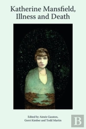 Katherine Mansfield, Illness And Death