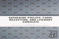 Katherine Philips: Form, Reception, And Literary Contexts