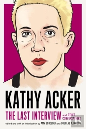 Kathy Acker: The Last Interview