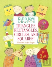 Kathy Ross Crafts Triangles, Rectangles, Circles