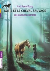 Katie Et Le Cheval Sauvage T.1 ; Une Rencontre
