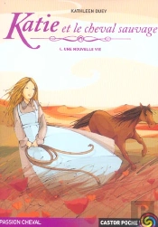 Katie Et Le Cheval Sauvage T.4 ; Une Nouvelle Vie