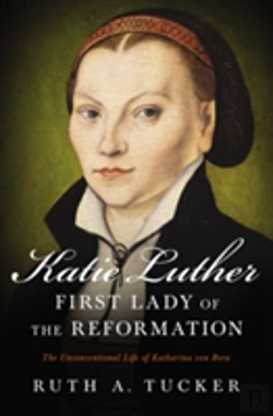 Bertrand.pt - Katie Luther, First Lady Of The Reformation