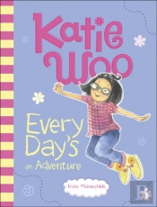 Katie Woo, Every Day'S An Adventure