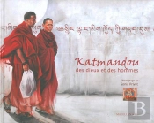 Katmandou, Des Dieux Et Des Hommes