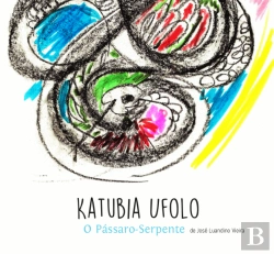 Bertrand.pt - Katubia Ufolo, o Pássaro-Serpente