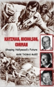 Katzman, Nicholson And Corman - Shaping Hollywood'S Future (Hardback)