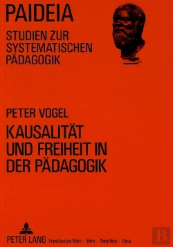 Bertrand.pt - Kausalitaet Und Freiheit In Der Paedagogik