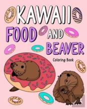 Kawaii Food And Beaver Coloring Book