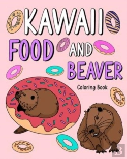 Bertrand.pt - Kawaii Food And Beaver Coloring Book