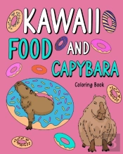 Kawaii Food And Capybara Coloring Book