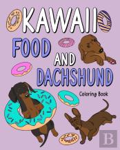 Kawaii Food And Dachshund Coloring Book