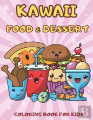 Kawaii Food And Dessert Coloring Book For Kids