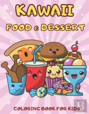 Kawaii Food And Dessert Coloring Book For Kids