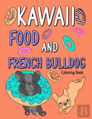 Kawaii Food And French Bulldog Coloring Book