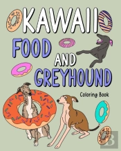 Kawaii Food And Greyhound Coloring Book