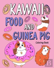 Kawaii Food And Guinea Pig Coloring Book