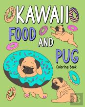 Kawaii Food And Pug Coloring Book