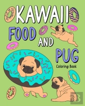 Kawaii Food And Pug Coloring Book