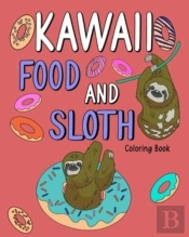 Kawaii Food And Sloth Coloring Book