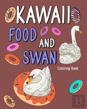 Kawaii Food And Swan Coloring Book